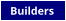 Builders