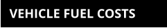 VEHICLE FUEL COSTS